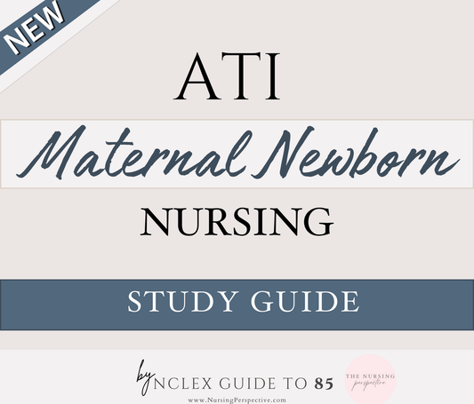 ATI Maternal Newborn Study Guide - The Nursing Perspective